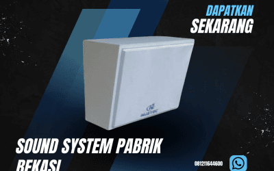 Sound System Pabrik Bekasi Terbaik untuk Suara Jernih dan Kuat
